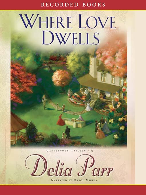 Title details for Where Love Dwells by Delia Parr - Wait list